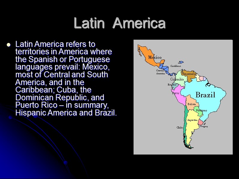Latin  America Latin America refers to territories in America where the Spanish or